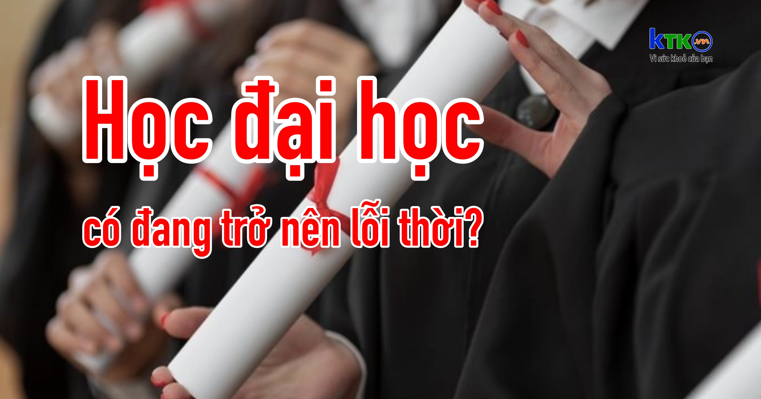 Học đại học có đang trở nên lỗi thời?